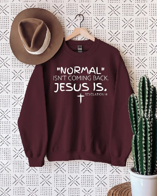 Normal Isn't Coming Back Jesus Is Long Sleeve Sweatshirt