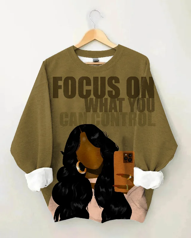 Focus On What You Can Long Sleeve Sweatshirt